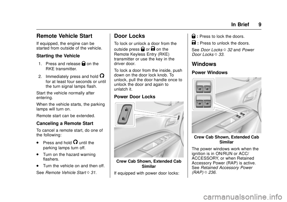 GMC CANYON 2017  Owners Manual GMC Canyon Owner Manual (GMNA-Localizing-U.S./Canada-10122677) -
2017 - crc - 1/20/17
In Brief 9
Remote Vehicle Start
If equipped, the engine can be
started from outside of the vehicle.
Starting the V