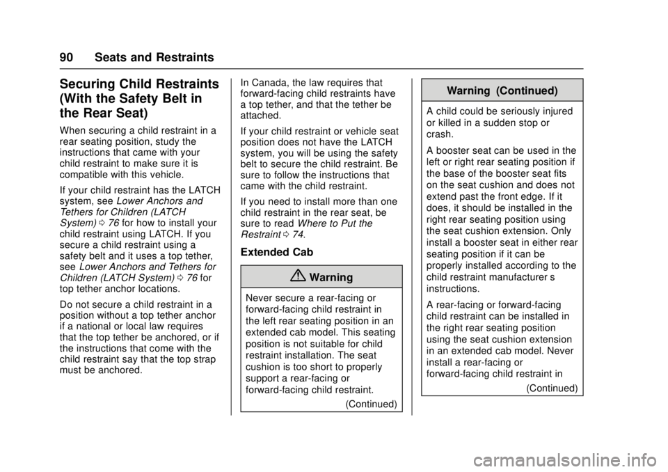 GMC CANYON 2017 Owners Manual GMC Canyon Owner Manual (GMNA-Localizing-U.S./Canada-10122677) -
2017 - crc - 1/20/17
90 Seats and Restraints
Securing Child Restraints
(With the Safety Belt in
the Rear Seat)
When securing a child re GMC CANYON 2017 Owners Manual GMC Canyon Owner Manual (GMNA-Localizing-U.S./Canada-10122677) -
2017 - crc - 1/20/17
90 Seats and Restraints
Securing Child Restraints
(With the Safety Belt in
the Rear Seat)
When securing a child re
