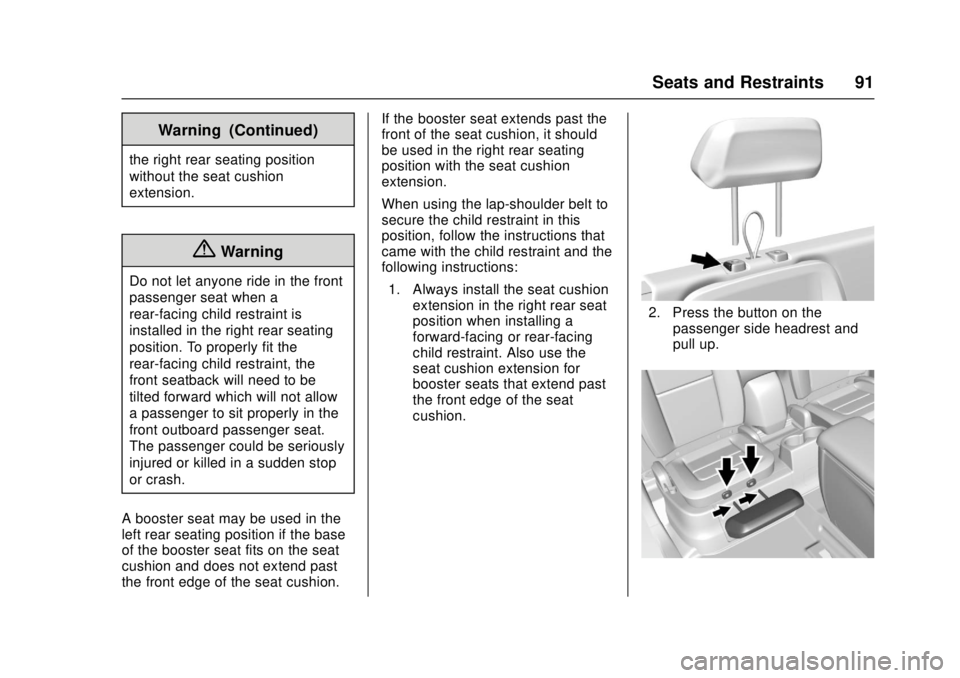 GMC CANYON 2017  Owners Manual GMC Canyon Owner Manual (GMNA-Localizing-U.S./Canada-10122677) -
2017 - crc - 1/20/17
Seats and Restraints 91
Warning (Continued)
the right rear seating position
without the seat cushion
extension.
{W