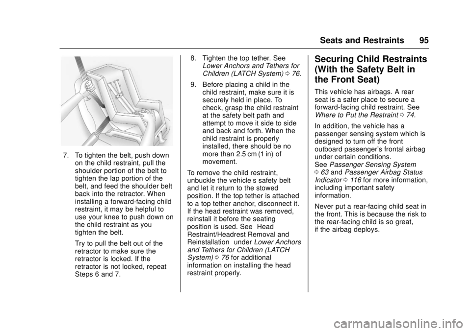 GMC CANYON 2017 Owners Manual GMC Canyon Owner Manual (GMNA-Localizing-U.S./Canada-10122677) -
2017 - crc - 1/20/17
Seats and Restraints 95
7. To tighten the belt, push downon the child restraint, pull the
shoulder portion of the GMC CANYON 2017 Owners Manual GMC Canyon Owner Manual (GMNA-Localizing-U.S./Canada-10122677) -
2017 - crc - 1/20/17
Seats and Restraints 95
7. To tighten the belt, push downon the child restraint, pull the
shoulder portion of the