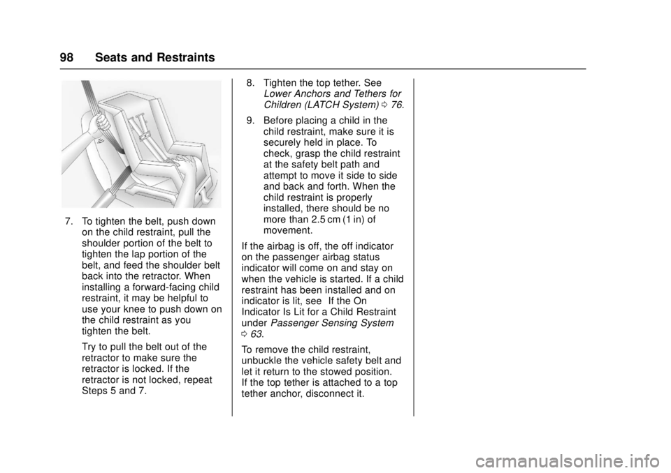 GMC CANYON 2017 Owners Manual GMC Canyon Owner Manual (GMNA-Localizing-U.S./Canada-10122677) -
2017 - crc - 1/20/17
98 Seats and Restraints
7. To tighten the belt, push downon the child restraint, pull the
shoulder portion of the GMC CANYON 2017 Owners Manual GMC Canyon Owner Manual (GMNA-Localizing-U.S./Canada-10122677) -
2017 - crc - 1/20/17
98 Seats and Restraints
7. To tighten the belt, push downon the child restraint, pull the
shoulder portion of the