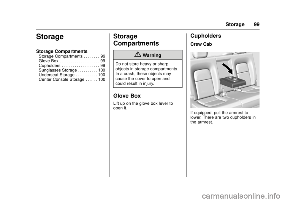 GMC CANYON 2017  Owners Manual GMC Canyon Owner Manual (GMNA-Localizing-U.S./Canada-10122677) -
2017 - crc - 1/20/17
Storage 99
Storage
Storage Compartments
Storage Compartments . . . . . . . . 99
Glove Box . . . . . . . . . . . . 