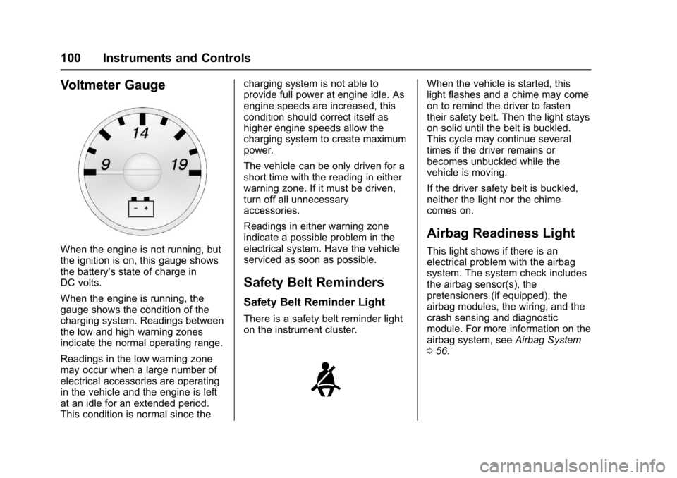 GMC SAVANA 2017  Owners Manual GMC Savana Owner Manual (GMNA-Localizing-U.S./Canada-9967828) -
2017 - crc - 6/29/17
100 Instruments and Controls
Voltmeter Gauge
When the engine is not running, but
the ignition is on, this gauge sho