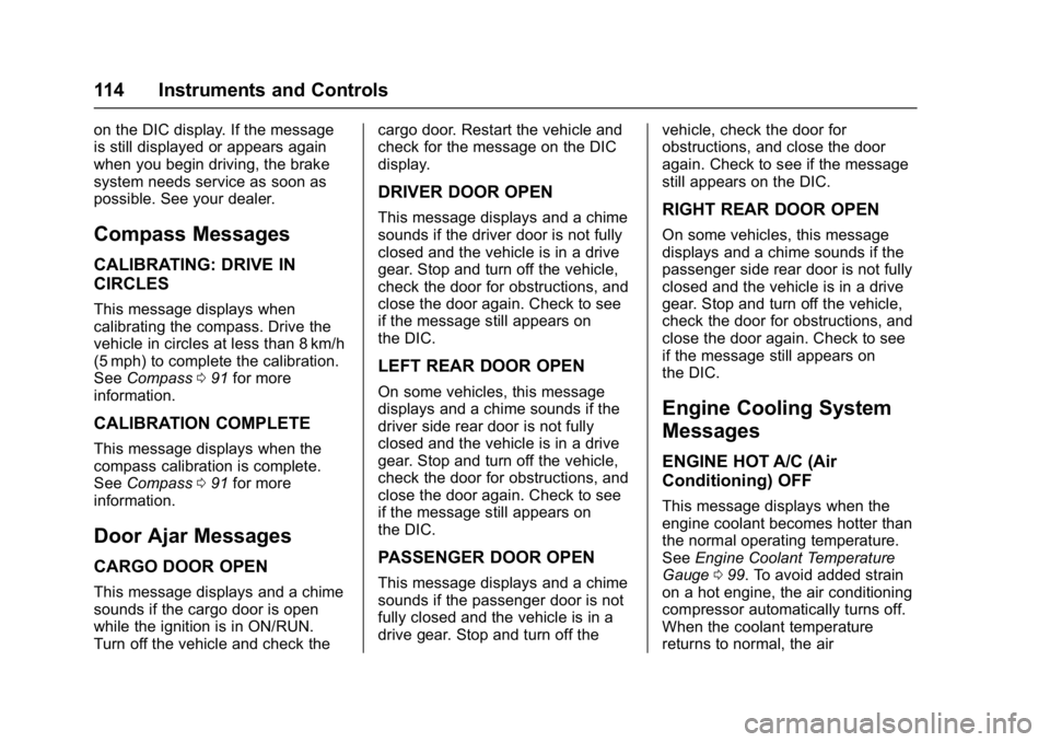 GMC SAVANA 2017  Owners Manual GMC Savana Owner Manual (GMNA-Localizing-U.S./Canada-9967828) -
2017 - crc - 6/29/17
114 Instruments and Controls
on the DIC display. If the message
is still displayed or appears again
when you begin 