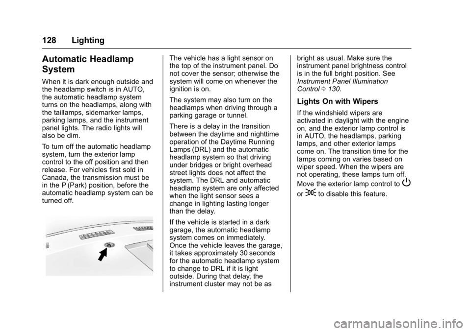 GMC SAVANA 2017 Owners Manual GMC Savana Owner Manual (GMNA-Localizing-U.S./Canada-9967828) -
2017 - crc - 6/29/17
128 Lighting
Automatic Headlamp
System
When it is dark enough outside and
the headlamp switch is in AUTO,
the autom GMC SAVANA 2017 Owners Manual GMC Savana Owner Manual (GMNA-Localizing-U.S./Canada-9967828) -
2017 - crc - 6/29/17
128 Lighting
Automatic Headlamp
System
When it is dark enough outside and
the headlamp switch is in AUTO,
the autom