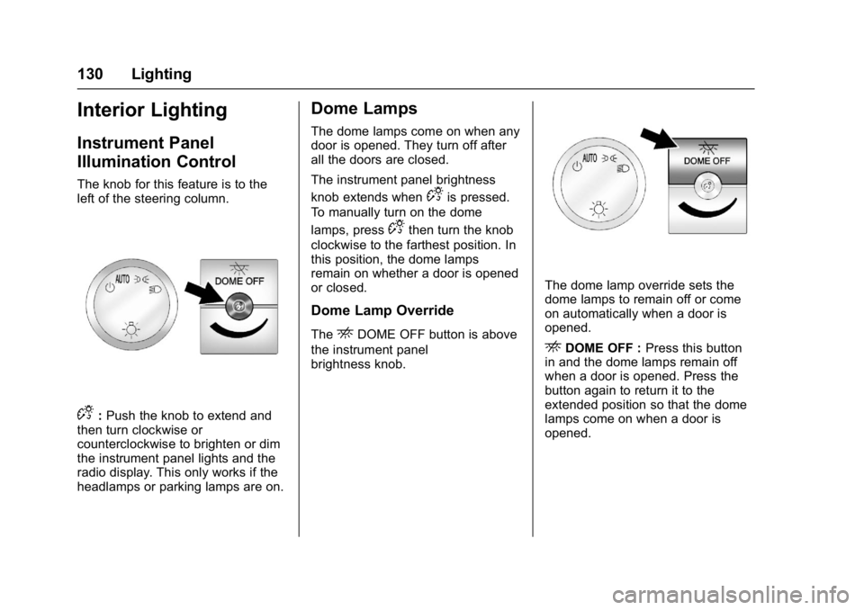 GMC SAVANA 2017  Owners Manual GMC Savana Owner Manual (GMNA-Localizing-U.S./Canada-9967828) -
2017 - crc - 6/29/17
130 Lighting
Interior Lighting
Instrument Panel
Illumination Control
The knob for this feature is to the
left of th