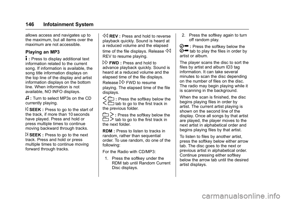 GMC SAVANA 2017 Owners Manual GMC Savana Owner Manual (GMNA-Localizing-U.S./Canada-9967828) -
2017 - crc - 6/29/17
146 Infotainment System
allows access and navigates up to
the maximum, but all items over the
maximum are not acces GMC SAVANA 2017 Owners Manual GMC Savana Owner Manual (GMNA-Localizing-U.S./Canada-9967828) -
2017 - crc - 6/29/17
146 Infotainment System
allows access and navigates up to
the maximum, but all items over the
maximum are not acces