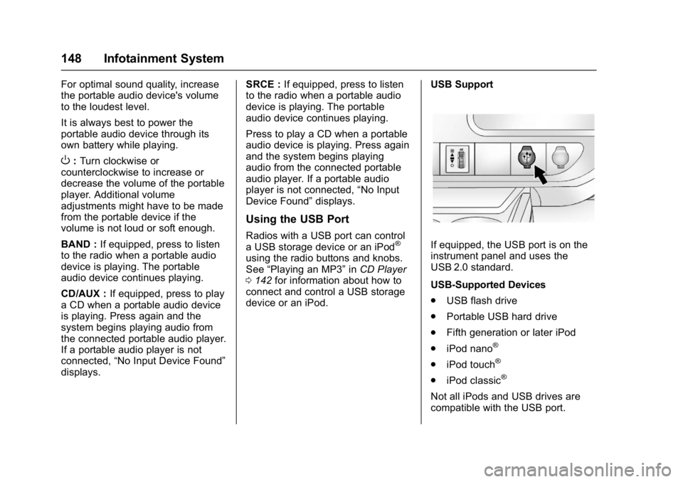 GMC SAVANA 2017 Owners Manual GMC Savana Owner Manual (GMNA-Localizing-U.S./Canada-9967828) -
2017 - crc - 6/29/17
148 Infotainment System
For optimal sound quality, increase
the portable audio device's volume
to the loudest l GMC SAVANA 2017 Owners Manual GMC Savana Owner Manual (GMNA-Localizing-U.S./Canada-9967828) -
2017 - crc - 6/29/17
148 Infotainment System
For optimal sound quality, increase
the portable audio device's volume
to the loudest l