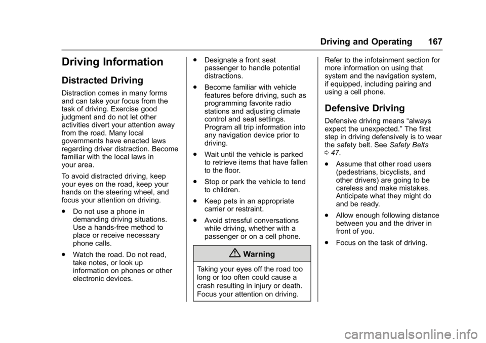 GMC SAVANA 2017  Owners Manual GMC Savana Owner Manual (GMNA-Localizing-U.S./Canada-9967828) -
2017 - crc - 6/29/17
Driving and Operating 167
Driving Information
Distracted Driving
Distraction comes in many forms
and can take your 