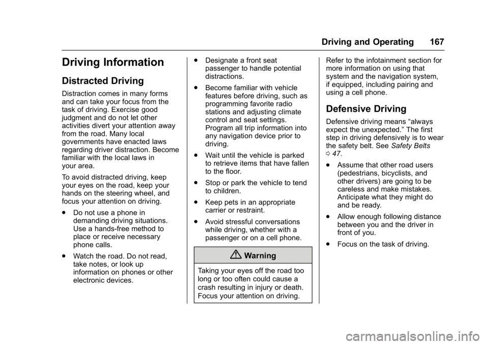 GMC SAVANA 2017 Owners Manual GMC Savana Owner Manual (GMNA-Localizing-U.S./Canada-9967828) -
2017 - crc - 6/29/17
Driving and Operating 167
Driving Information
Distracted Driving
Distraction comes in many forms
and can take your GMC SAVANA 2017 Owners Manual GMC Savana Owner Manual (GMNA-Localizing-U.S./Canada-9967828) -
2017 - crc - 6/29/17
Driving and Operating 167
Driving Information
Distracted Driving
Distraction comes in many forms
and can take your