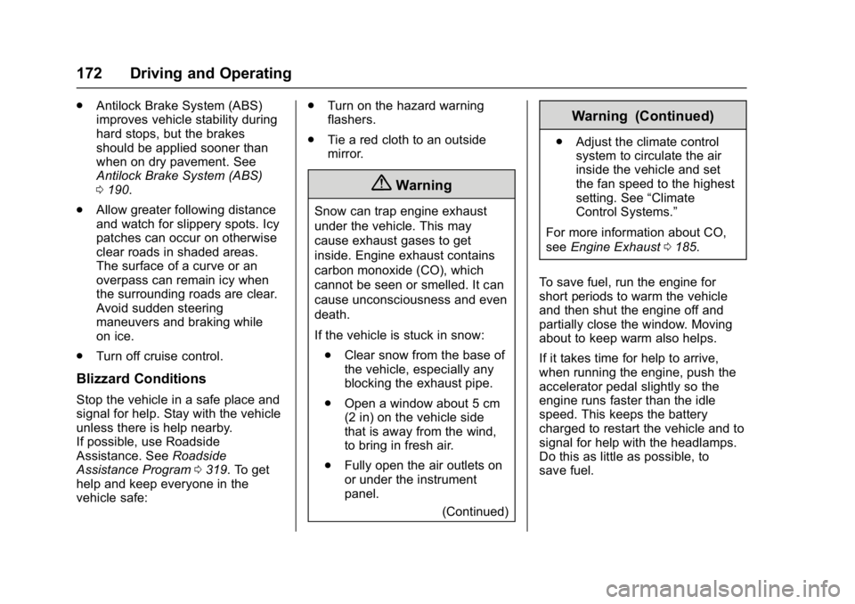 GMC SAVANA 2017 Owners Manual GMC Savana Owner Manual (GMNA-Localizing-U.S./Canada-9967828) -
2017 - crc - 6/29/17
172 Driving and Operating
.Antilock Brake System (ABS)
improves vehicle stability during
hard stops, but the brakes GMC SAVANA 2017 Owners Manual GMC Savana Owner Manual (GMNA-Localizing-U.S./Canada-9967828) -
2017 - crc - 6/29/17
172 Driving and Operating
.Antilock Brake System (ABS)
improves vehicle stability during
hard stops, but the brakes