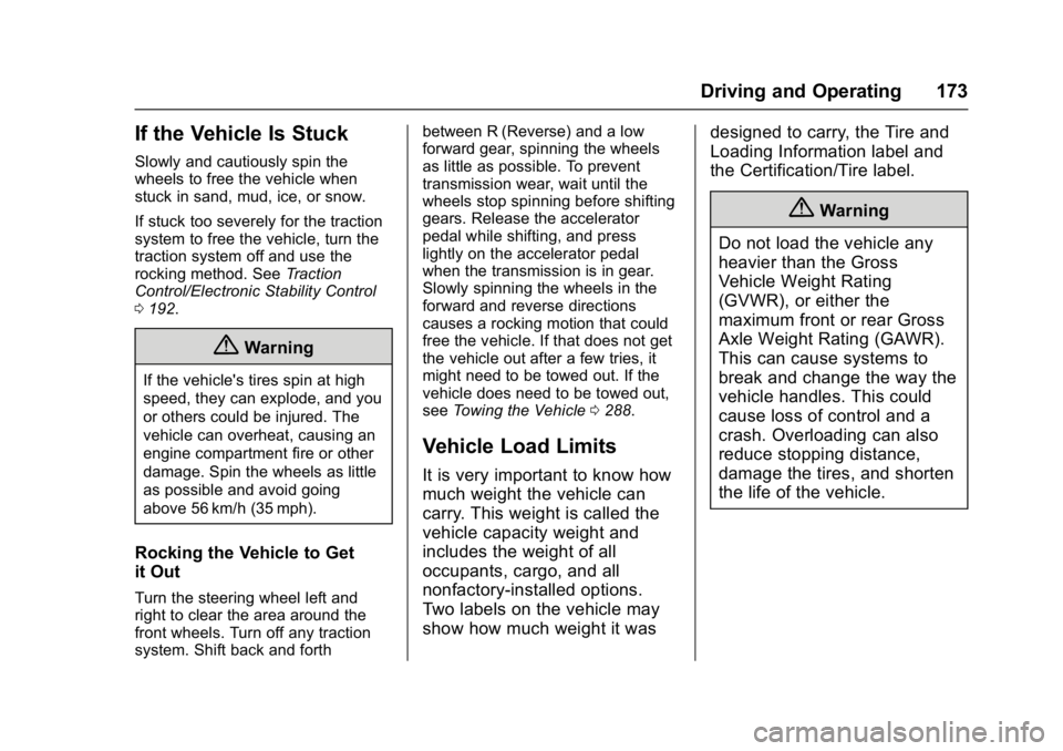 GMC SAVANA 2017  Owners Manual GMC Savana Owner Manual (GMNA-Localizing-U.S./Canada-9967828) -
2017 - crc - 6/29/17
Driving and Operating 173
If the Vehicle Is Stuck
Slowly and cautiously spin the
wheels to free the vehicle when
st