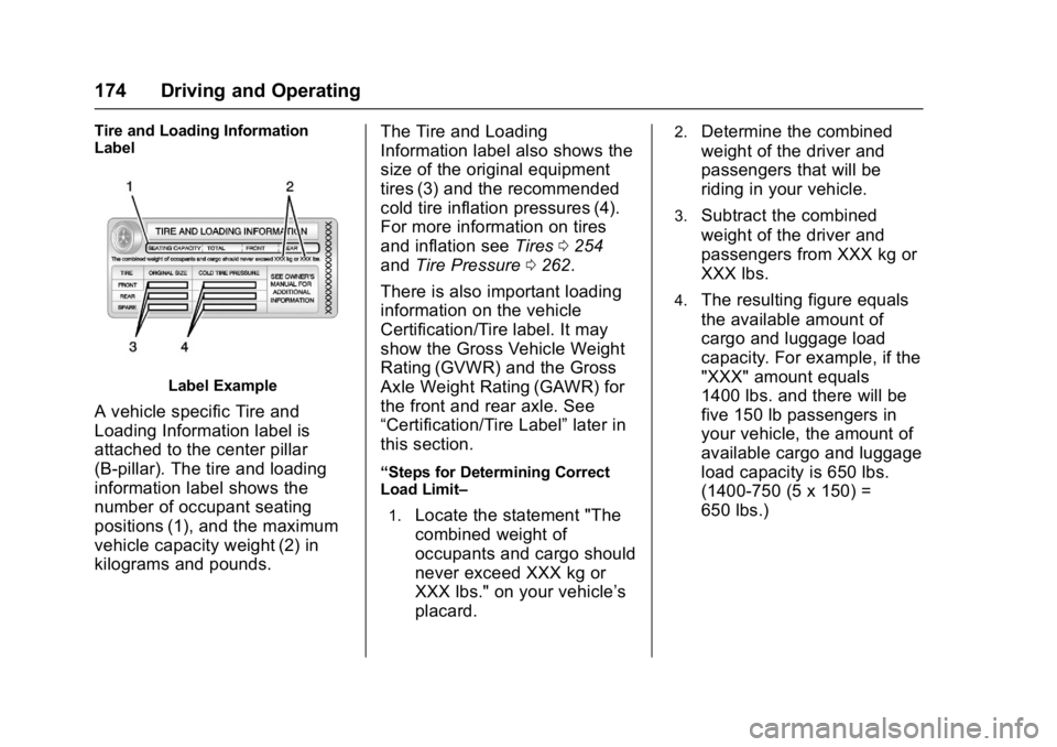 GMC SAVANA 2017 Owners Manual GMC Savana Owner Manual (GMNA-Localizing-U.S./Canada-9967828) -
2017 - crc - 6/29/17
174 Driving and Operating
Tire and Loading Information
Label
Label Example
A vehicle specific Tire and
Loading Info GMC SAVANA 2017 Owners Manual GMC Savana Owner Manual (GMNA-Localizing-U.S./Canada-9967828) -
2017 - crc - 6/29/17
174 Driving and Operating
Tire and Loading Information
Label
Label Example
A vehicle specific Tire and
Loading Info