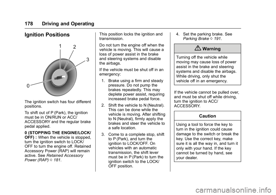 GMC SAVANA 2017  Owners Manual GMC Savana Owner Manual (GMNA-Localizing-U.S./Canada-9967828) -
2017 - crc - 6/29/17
178 Driving and Operating
Ignition Positions
The ignition switch has four different
positions.
To shift out of P (P