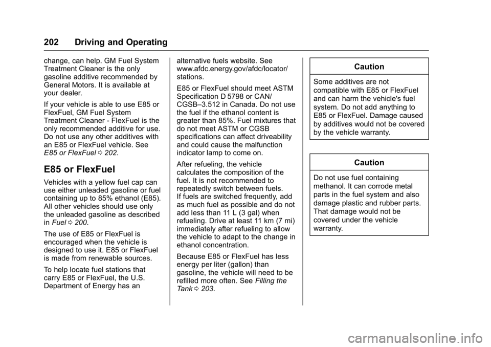 GMC SAVANA 2017 Owners Manual GMC Savana Owner Manual (GMNA-Localizing-U.S./Canada-9967828) -
2017 - crc - 6/29/17
202 Driving and Operating
change, can help. GM Fuel System
Treatment Cleaner is the only
gasoline additive recommen GMC SAVANA 2017 Owners Manual GMC Savana Owner Manual (GMNA-Localizing-U.S./Canada-9967828) -
2017 - crc - 6/29/17
202 Driving and Operating
change, can help. GM Fuel System
Treatment Cleaner is the only
gasoline additive recommen