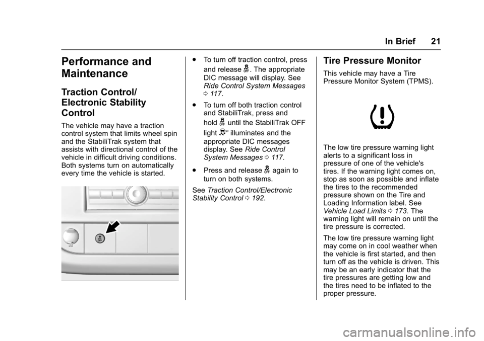 GMC SAVANA 2017 Owners Guide GMC Savana Owner Manual (GMNA-Localizing-U.S./Canada-9967828) -
2017 - crc - 6/29/17
In Brief 21
Performance and
Maintenance
Traction Control/
Electronic Stability
Control
The vehicle may have a tract