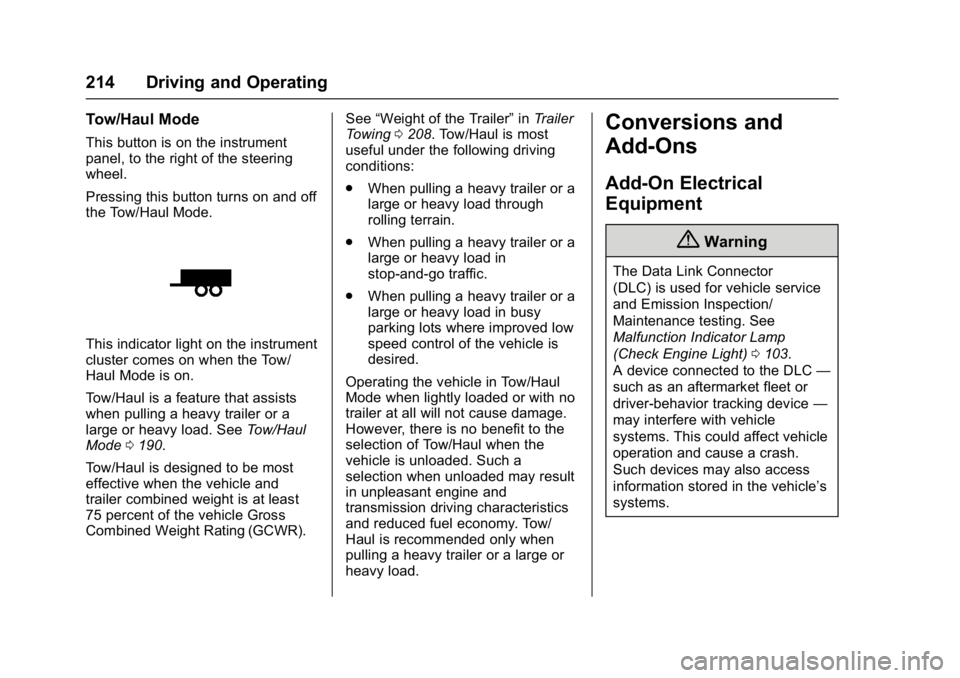 GMC SAVANA 2017 Owners Manual GMC Savana Owner Manual (GMNA-Localizing-U.S./Canada-9967828) -
2017 - crc - 6/29/17
214 Driving and Operating
Tow/Haul Mode
This button is on the instrument
panel, to the right of the steering
wheel. GMC SAVANA 2017 Owners Manual GMC Savana Owner Manual (GMNA-Localizing-U.S./Canada-9967828) -
2017 - crc - 6/29/17
214 Driving and Operating
Tow/Haul Mode
This button is on the instrument
panel, to the right of the steering
wheel.