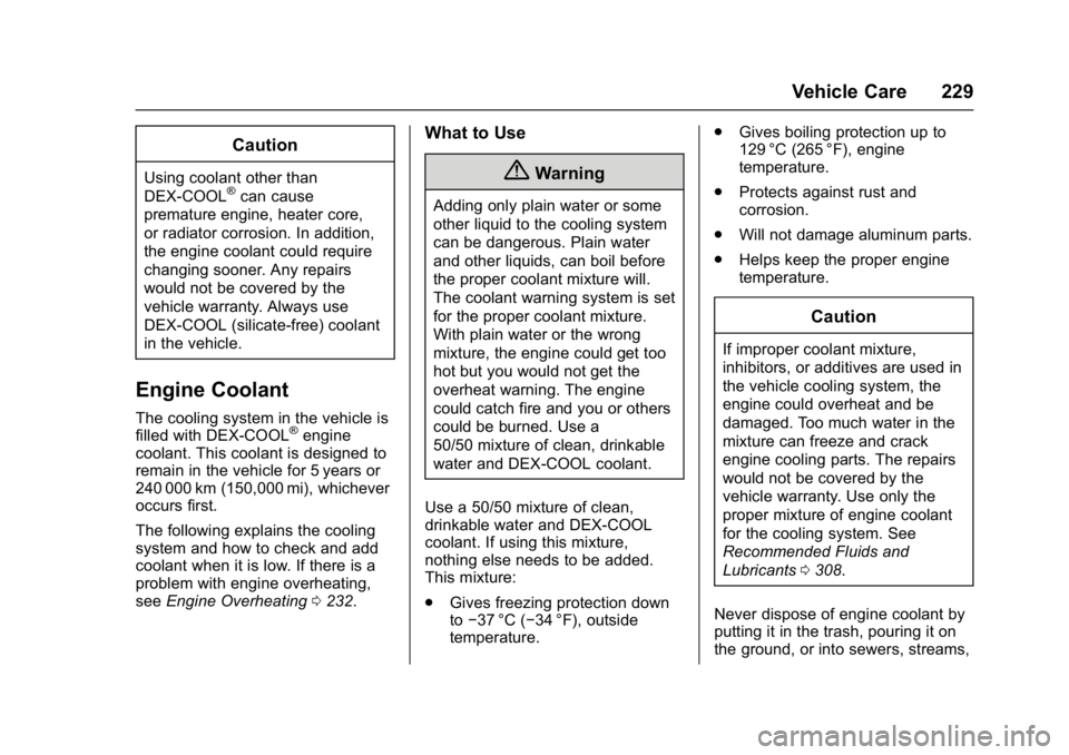 GMC SAVANA 2017 Owners Manual GMC Savana Owner Manual (GMNA-Localizing-U.S./Canada-9967828) -
2017 - crc - 6/29/17
Vehicle Care 229
Caution
Using coolant other than
DEX-COOL®can cause
premature engine, heater core,
or radiator co GMC SAVANA 2017 Owners Manual GMC Savana Owner Manual (GMNA-Localizing-U.S./Canada-9967828) -
2017 - crc - 6/29/17
Vehicle Care 229
Caution
Using coolant other than
DEX-COOL®can cause
premature engine, heater core,
or radiator co