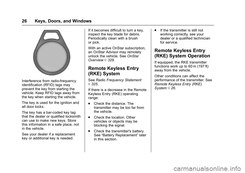 GMC SAVANA 2017 Owners Guide GMC Savana Owner Manual (GMNA-Localizing-U.S./Canada-9967828) -
2017 - crc - 6/29/17
26 Keys, Doors, and Windows
Interference from radio-frequency
identification (RFID) tags may
prevent the key from s