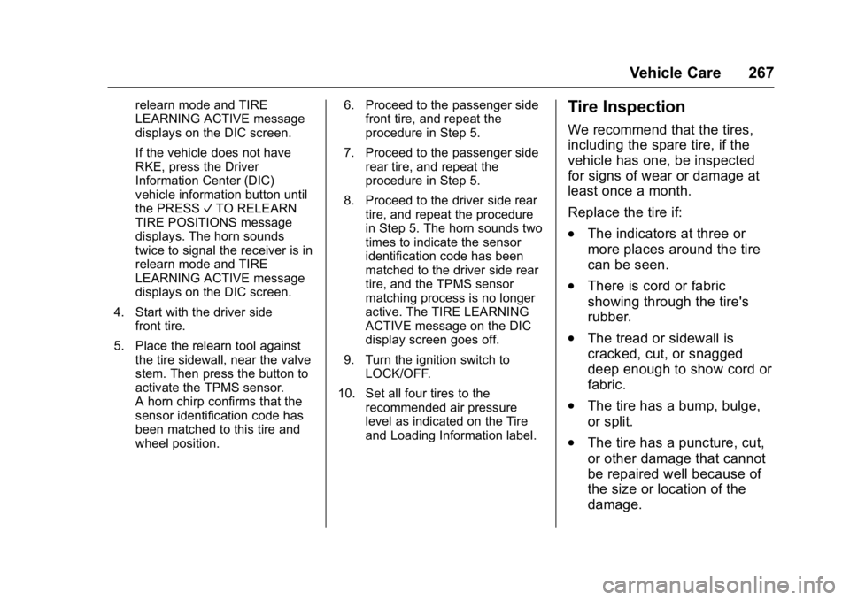 GMC SAVANA 2017 Owners Manual GMC Savana Owner Manual (GMNA-Localizing-U.S./Canada-9967828) -
2017 - crc - 6/29/17
Vehicle Care 267
relearn mode and TIRE
LEARNING ACTIVE message
displays on the DIC screen.
If the vehicle does not GMC SAVANA 2017 Owners Manual GMC Savana Owner Manual (GMNA-Localizing-U.S./Canada-9967828) -
2017 - crc - 6/29/17
Vehicle Care 267
relearn mode and TIRE
LEARNING ACTIVE message
displays on the DIC screen.
If the vehicle does not