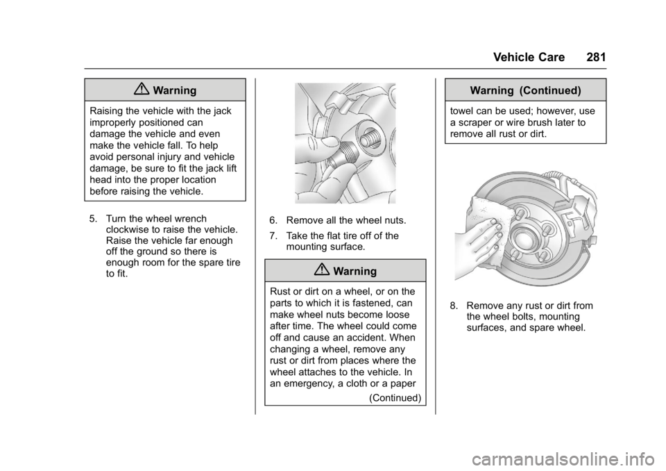 GMC SAVANA 2017 Owners Manual GMC Savana Owner Manual (GMNA-Localizing-U.S./Canada-9967828) -
2017 - crc - 6/29/17
Vehicle Care 281
{Warning
Raising the vehicle with the jack
improperly positioned can
damage the vehicle and even
m GMC SAVANA 2017 Owners Manual GMC Savana Owner Manual (GMNA-Localizing-U.S./Canada-9967828) -
2017 - crc - 6/29/17
Vehicle Care 281
{Warning
Raising the vehicle with the jack
improperly positioned can
damage the vehicle and even
m