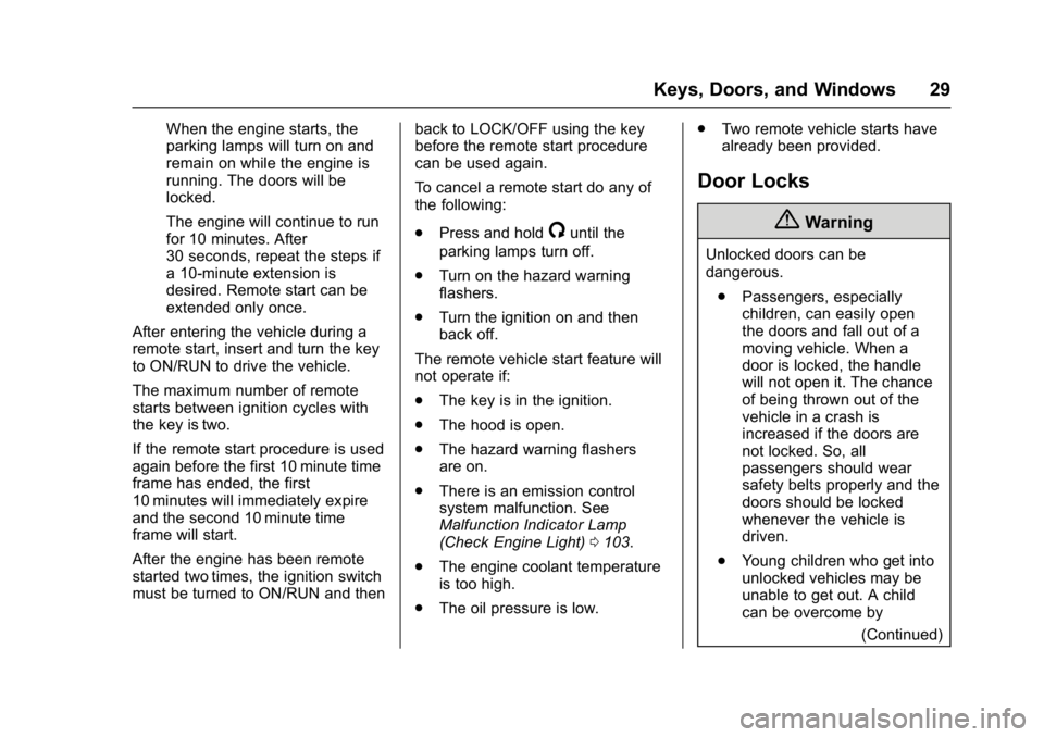 GMC SAVANA 2017 Owners Manual GMC Savana Owner Manual (GMNA-Localizing-U.S./Canada-9967828) -
2017 - crc - 6/29/17
Keys, Doors, and Windows 29
When the engine starts, the
parking lamps will turn on and
remain on while the engine i GMC SAVANA 2017 Owners Manual GMC Savana Owner Manual (GMNA-Localizing-U.S./Canada-9967828) -
2017 - crc - 6/29/17
Keys, Doors, and Windows 29
When the engine starts, the
parking lamps will turn on and
remain on while the engine i