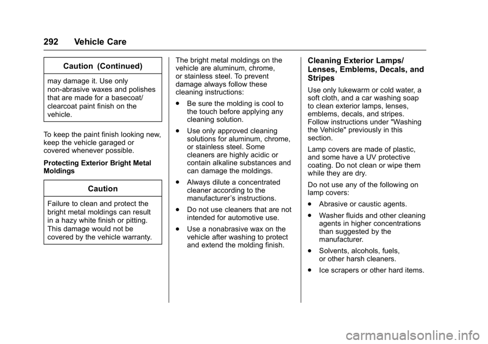 GMC SAVANA 2017 Owners Manual GMC Savana Owner Manual (GMNA-Localizing-U.S./Canada-9967828) -
2017 - crc - 6/29/17
292 Vehicle Care
Caution (Continued)
may damage it. Use only
non-abrasive waxes and polishes
that are made for a ba GMC SAVANA 2017 Owners Manual GMC Savana Owner Manual (GMNA-Localizing-U.S./Canada-9967828) -
2017 - crc - 6/29/17
292 Vehicle Care
Caution (Continued)
may damage it. Use only
non-abrasive waxes and polishes
that are made for a ba