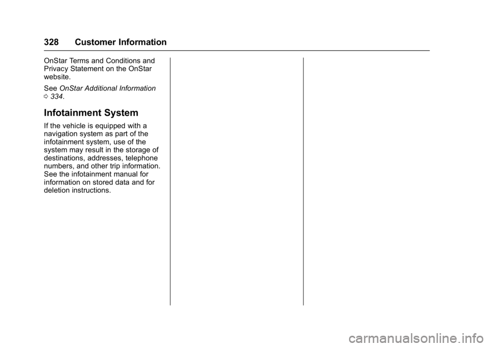 GMC SAVANA 2017 Owners Manual GMC Savana Owner Manual (GMNA-Localizing-U.S./Canada-9967828) -
2017 - crc - 6/29/17
328 Customer Information
OnStar Terms and Conditions and
Privacy Statement on the OnStar
website.
SeeOnStar Additio GMC SAVANA 2017 Owners Manual GMC Savana Owner Manual (GMNA-Localizing-U.S./Canada-9967828) -
2017 - crc - 6/29/17
328 Customer Information
OnStar Terms and Conditions and
Privacy Statement on the OnStar
website.
SeeOnStar Additio