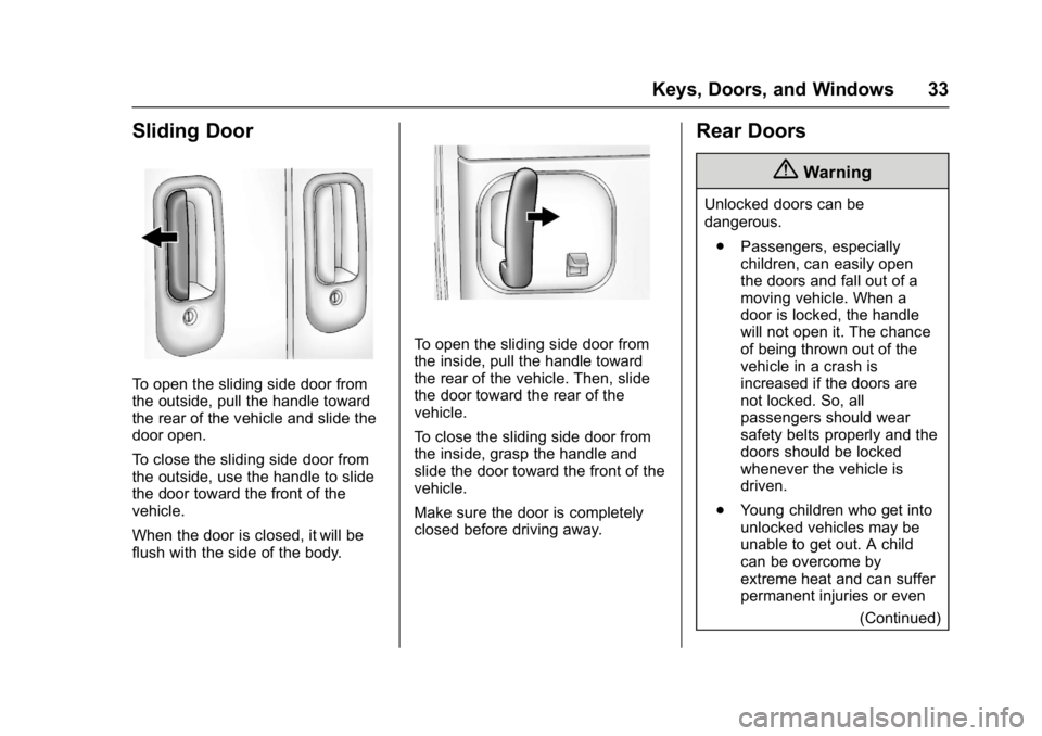 GMC SAVANA 2017 Owners Guide GMC Savana Owner Manual (GMNA-Localizing-U.S./Canada-9967828) -
2017 - crc - 6/29/17
Keys, Doors, and Windows 33
Sliding Door
To open the sliding side door from
the outside, pull the handle toward
the