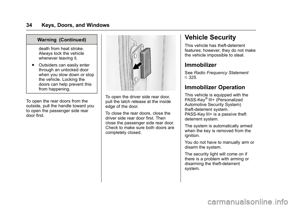 GMC SAVANA 2017 Owners Guide GMC Savana Owner Manual (GMNA-Localizing-U.S./Canada-9967828) -
2017 - crc - 6/29/17
34 Keys, Doors, and Windows
Warning (Continued)
death from heat stroke.
Always lock the vehicle
whenever leaving it