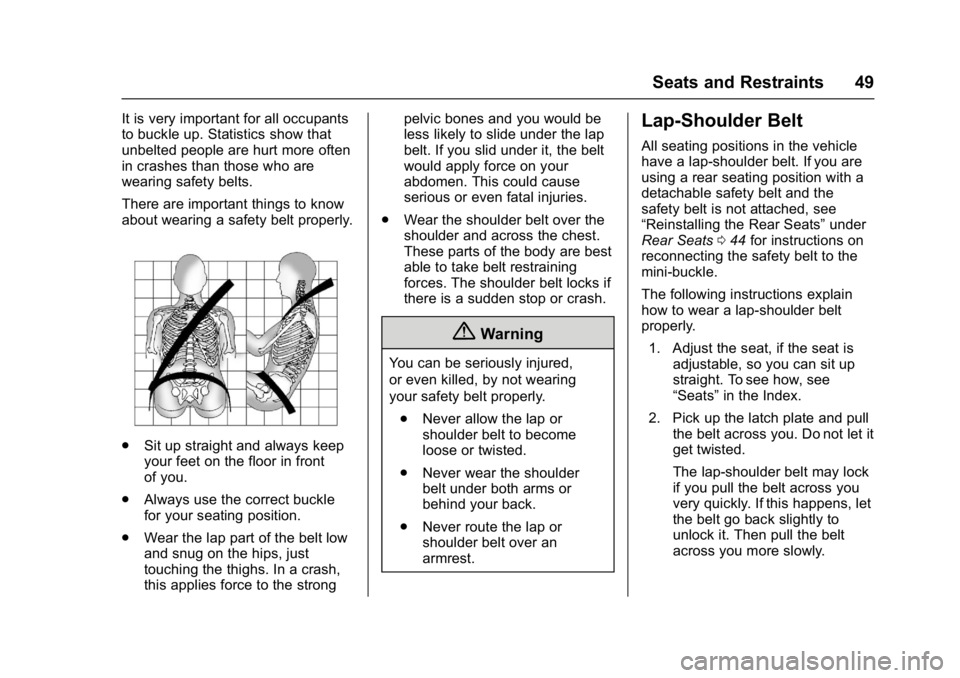 GMC SAVANA 2017 Service Manual GMC Savana Owner Manual (GMNA-Localizing-U.S./Canada-9967828) -
2017 - crc - 6/29/17
Seats and Restraints 49
It is very important for all occupants
to buckle up. Statistics show that
unbelted people a