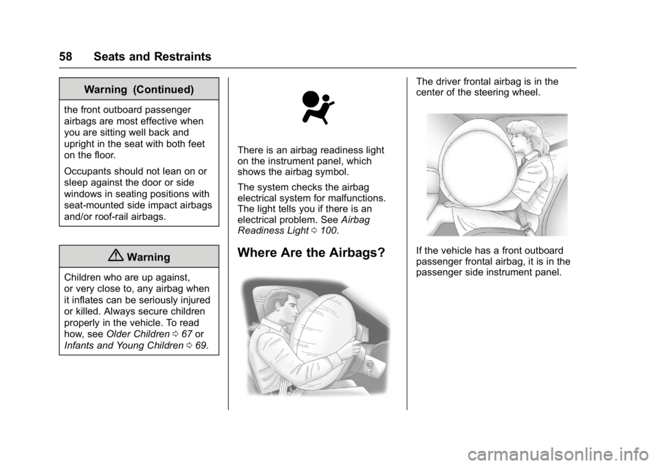 GMC SAVANA 2017  Owners Manual GMC Savana Owner Manual (GMNA-Localizing-U.S./Canada-9967828) -
2017 - crc - 6/29/17
58 Seats and Restraints
Warning (Continued)
the front outboard passenger
airbags are most effective when
you are si