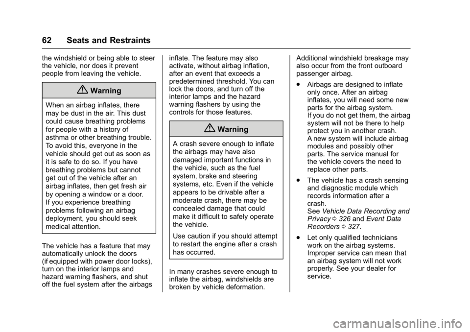 GMC SAVANA 2017 Repair Manual GMC Savana Owner Manual (GMNA-Localizing-U.S./Canada-9967828) -
2017 - crc - 6/29/17
62 Seats and Restraints
the windshield or being able to steer
the vehicle, nor does it prevent
people from leaving 