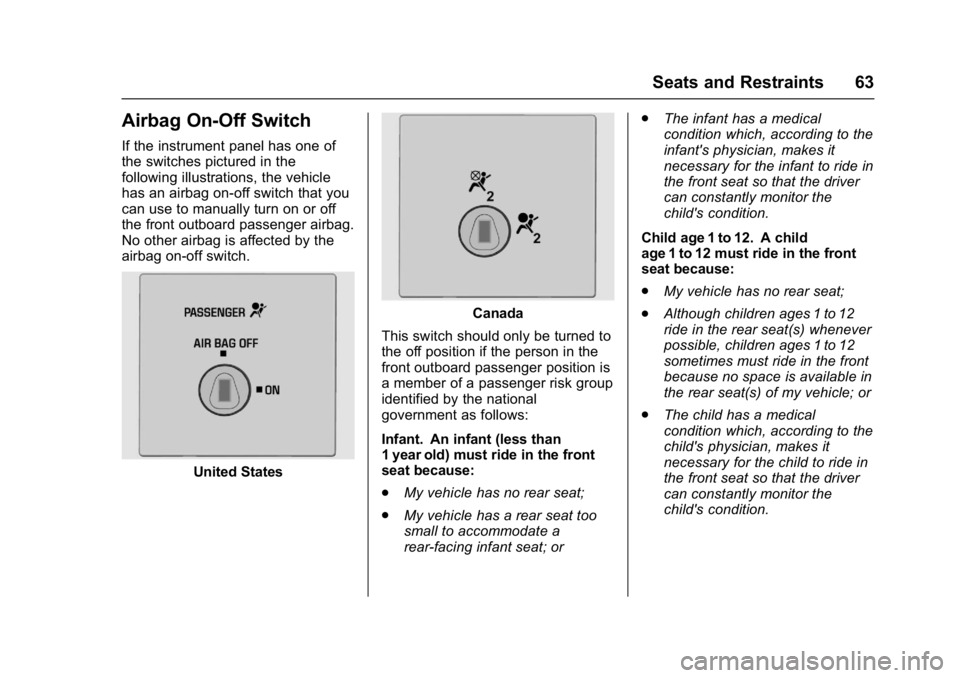 GMC SAVANA 2017 Repair Manual GMC Savana Owner Manual (GMNA-Localizing-U.S./Canada-9967828) -
2017 - crc - 6/29/17
Seats and Restraints 63
Airbag On-Off Switch
If the instrument panel has one of
the switches pictured in the
follow