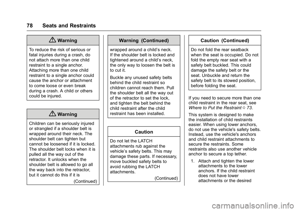 GMC SAVANA 2017 Manual PDF GMC Savana Owner Manual (GMNA-Localizing-U.S./Canada-9967828) -
2017 - crc - 6/29/17
78 Seats and Restraints
{Warning
To reduce the risk of serious or
fatal injuries during a crash, do
not attach more GMC SAVANA 2017 Manual PDF GMC Savana Owner Manual (GMNA-Localizing-U.S./Canada-9967828) -
2017 - crc - 6/29/17
78 Seats and Restraints
{Warning
To reduce the risk of serious or
fatal injuries during a crash, do
not attach more