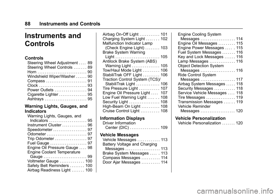 GMC SAVANA 2017  Owners Manual GMC Savana Owner Manual (GMNA-Localizing-U.S./Canada-9967828) -
2017 - crc - 6/29/17
88 Instruments and Controls
Instruments and
Controls
Controls
Steering Wheel Adjustment . . . . 89
Steering Wheel C