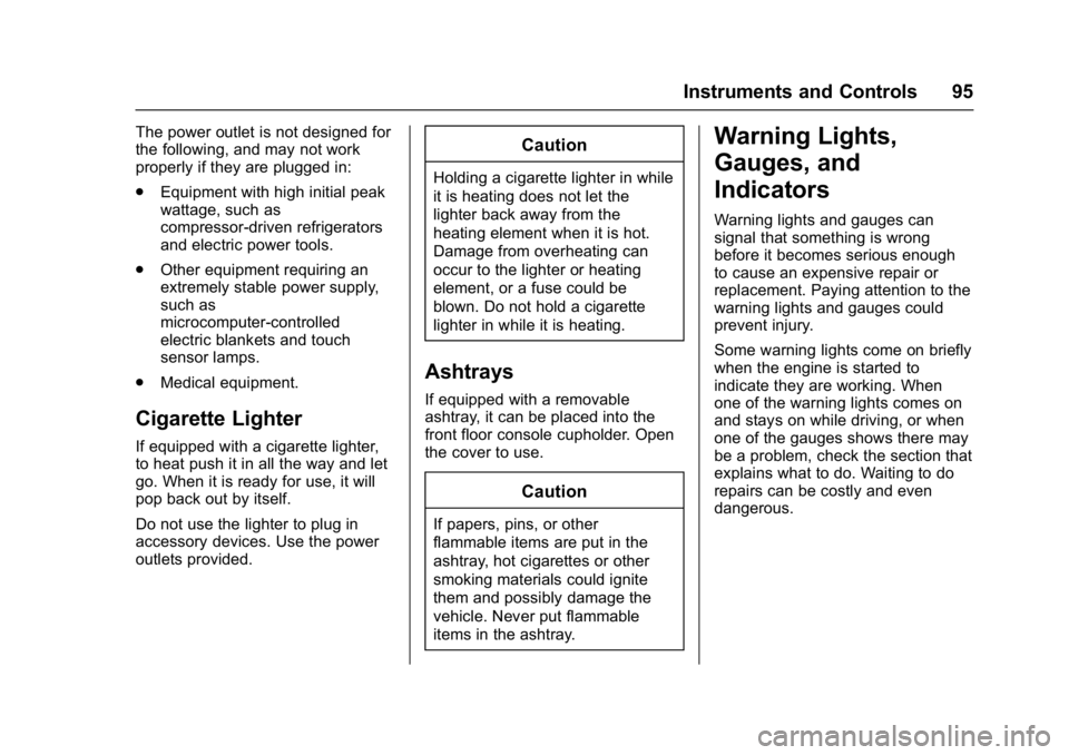 GMC SAVANA 2017  Owners Manual GMC Savana Owner Manual (GMNA-Localizing-U.S./Canada-9967828) -
2017 - crc - 6/29/17
Instruments and Controls 95
The power outlet is not designed for
the following, and may not work
properly if they a