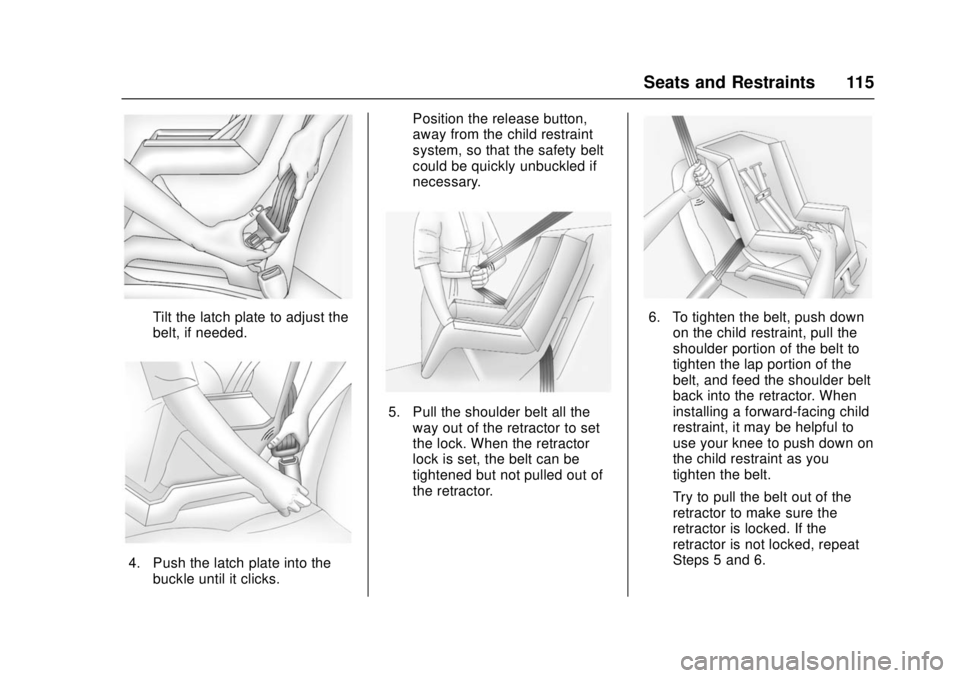 GMC SIERRA 2017 Owners Manual GMC Sierra/Sierra Denali Owner Manual (GMNA-Localizing-U.S./Canada/
Mexico-9955992) - 2017 - crc - 4/18/17
Seats and Restraints 115
Tilt the latch plate to adjust the
belt, if needed.
4. Push the latc GMC SIERRA 2017 Owners Manual GMC Sierra/Sierra Denali Owner Manual (GMNA-Localizing-U.S./Canada/
Mexico-9955992) - 2017 - crc - 4/18/17
Seats and Restraints 115
Tilt the latch plate to adjust the
belt, if needed.
4. Push the latc