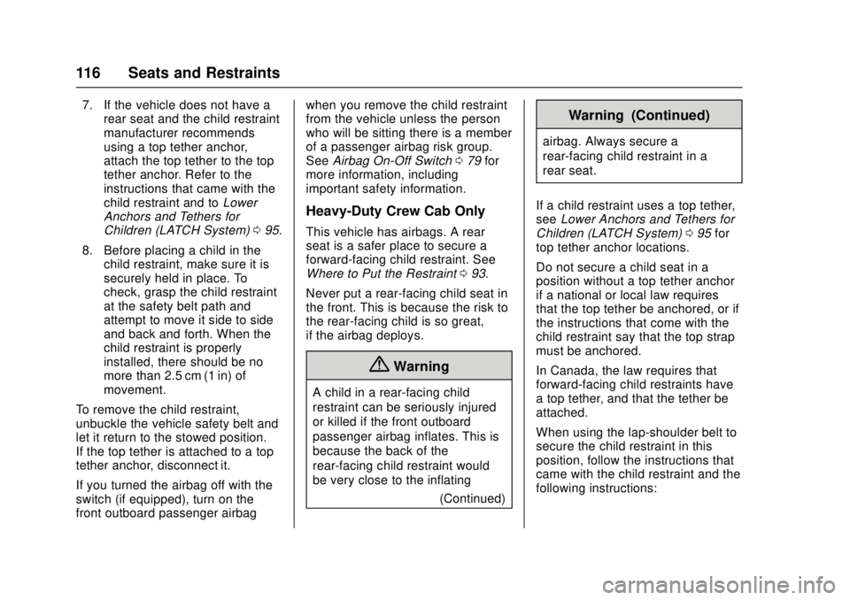 GMC SIERRA 2017 Owners Manual GMC Sierra/Sierra Denali Owner Manual (GMNA-Localizing-U.S./Canada/
Mexico-9955992) - 2017 - crc - 4/18/17
116 Seats and Restraints
7. If the vehicle does not have arear seat and the child restraint
m GMC SIERRA 2017 Owners Manual GMC Sierra/Sierra Denali Owner Manual (GMNA-Localizing-U.S./Canada/
Mexico-9955992) - 2017 - crc - 4/18/17
116 Seats and Restraints
7. If the vehicle does not have arear seat and the child restraint
m
