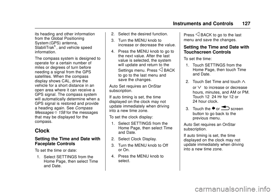 GMC SIERRA 2017 Owners Manual GMC Sierra/Sierra Denali Owner Manual (GMNA-Localizing-U.S./Canada/
Mexico-9955992) - 2017 - crc - 4/18/17
Instruments and Controls 127
its heading and other information
from the Global Positioning
Sy GMC SIERRA 2017 Owners Manual GMC Sierra/Sierra Denali Owner Manual (GMNA-Localizing-U.S./Canada/
Mexico-9955992) - 2017 - crc - 4/18/17
Instruments and Controls 127
its heading and other information
from the Global Positioning
Sy