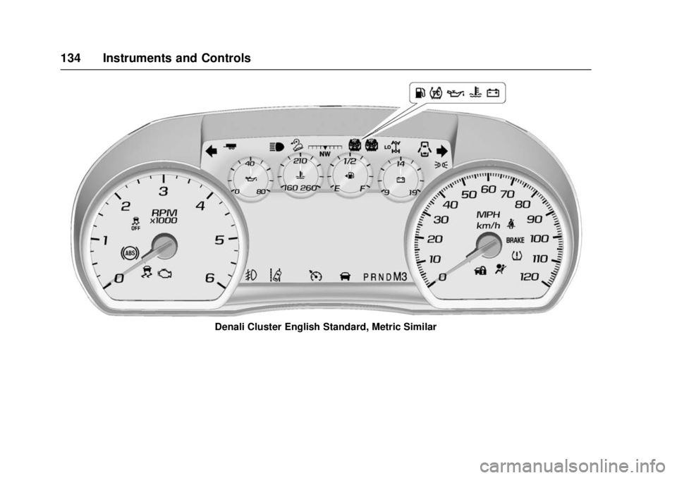 GMC SIERRA 2017 Owners Manual GMC Sierra/Sierra Denali Owner Manual (GMNA-Localizing-U.S./Canada/
Mexico-9955992) - 2017 - crc - 4/18/17
134 Instruments and Controls
Denali Cluster English Standard, Metric Similar GMC SIERRA 2017 Owners Manual GMC Sierra/Sierra Denali Owner Manual (GMNA-Localizing-U.S./Canada/
Mexico-9955992) - 2017 - crc - 4/18/17
134 Instruments and Controls
Denali Cluster English Standard, Metric Similar