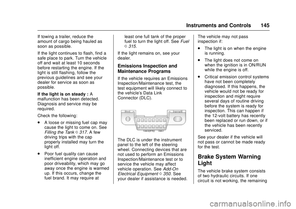 GMC SIERRA 2017 Owners Manual GMC Sierra/Sierra Denali Owner Manual (GMNA-Localizing-U.S./Canada/
Mexico-9955992) - 2017 - crc - 4/18/17
Instruments and Controls 145
If towing a trailer, reduce the
amount of cargo being hauled as
GMC SIERRA 2017 Owners Manual GMC Sierra/Sierra Denali Owner Manual (GMNA-Localizing-U.S./Canada/
Mexico-9955992) - 2017 - crc - 4/18/17
Instruments and Controls 145
If towing a trailer, reduce the
amount of cargo being hauled as