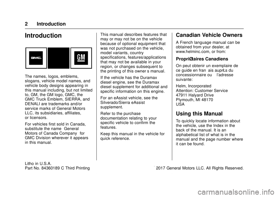 GMC SIERRA 2017  Owners Manual GMC Sierra/Sierra Denali Owner Manual (GMNA-Localizing-U.S./Canada/
Mexico-9955992) - 2017 - crc - 4/18/17
2 Introduction
Introduction
The names, logos, emblems,
slogans, vehicle model names, and
vehi