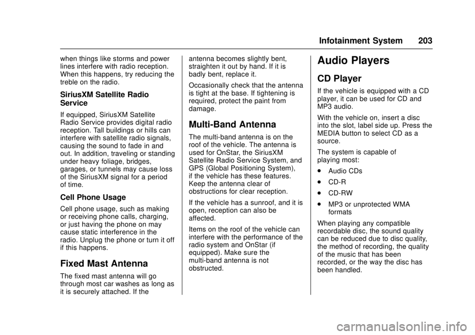 GMC SIERRA 2017 Owners Manual GMC Sierra/Sierra Denali Owner Manual (GMNA-Localizing-U.S./Canada/
Mexico-9955992) - 2017 - crc - 4/18/17
Infotainment System 203
when things like storms and power
lines interfere with radio receptio GMC SIERRA 2017 Owners Manual GMC Sierra/Sierra Denali Owner Manual (GMNA-Localizing-U.S./Canada/
Mexico-9955992) - 2017 - crc - 4/18/17
Infotainment System 203
when things like storms and power
lines interfere with radio receptio