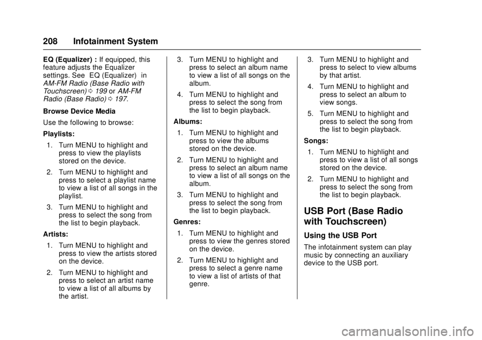 GMC SIERRA 2017 Owners Manual GMC Sierra/Sierra Denali Owner Manual (GMNA-Localizing-U.S./Canada/
Mexico-9955992) - 2017 - crc - 4/18/17
208 Infotainment System
EQ (Equalizer) :If equipped, this
feature adjusts the Equalizer
setti GMC SIERRA 2017 Owners Manual GMC Sierra/Sierra Denali Owner Manual (GMNA-Localizing-U.S./Canada/
Mexico-9955992) - 2017 - crc - 4/18/17
208 Infotainment System
EQ (Equalizer) :If equipped, this
feature adjusts the Equalizer
setti