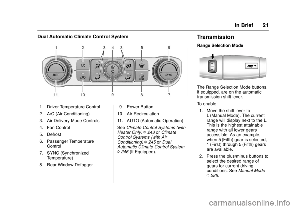 GMC SIERRA 2017 Owners Guide GMC Sierra/Sierra Denali Owner Manual (GMNA-Localizing-U.S./Canada/
Mexico-9955992) - 2017 - crc - 4/18/17
In Brief 21
Dual Automatic Climate Control System
1. Driver Temperature Control
2. A/C (Air C GMC SIERRA 2017 Owners Guide GMC Sierra/Sierra Denali Owner Manual (GMNA-Localizing-U.S./Canada/
Mexico-9955992) - 2017 - crc - 4/18/17
In Brief 21
Dual Automatic Climate Control System
1. Driver Temperature Control
2. A/C (Air C