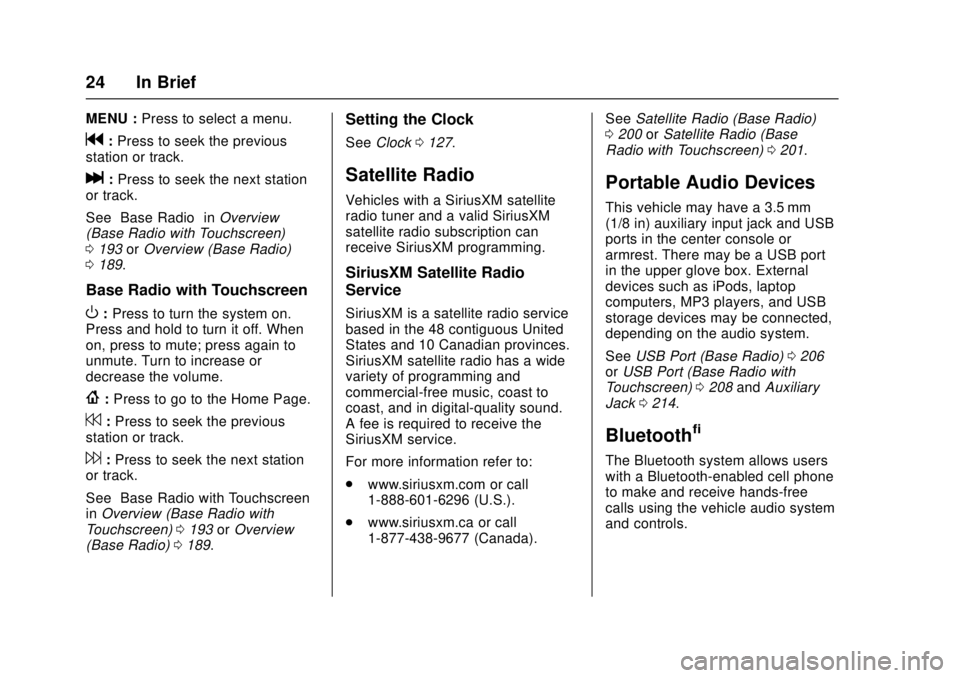 GMC SIERRA 2017 Owners Guide GMC Sierra/Sierra Denali Owner Manual (GMNA-Localizing-U.S./Canada/
Mexico-9955992) - 2017 - crc - 4/18/17
24 In Brief
MENU :Press to select a menu.
g:Press to seek the previous
station or track.
l: P GMC SIERRA 2017 Owners Guide GMC Sierra/Sierra Denali Owner Manual (GMNA-Localizing-U.S./Canada/
Mexico-9955992) - 2017 - crc - 4/18/17
24 In Brief
MENU :Press to select a menu.
g:Press to seek the previous
station or track.
l: P