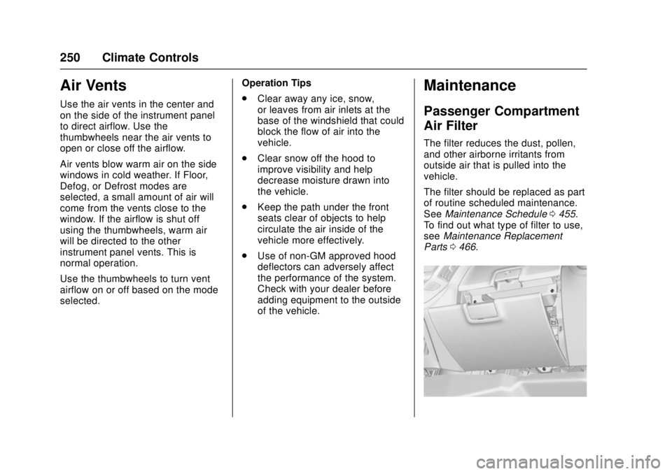 GMC SIERRA 2017 Owners Manual GMC Sierra/Sierra Denali Owner Manual (GMNA-Localizing-U.S./Canada/
Mexico-9955992) - 2017 - crc - 4/18/17
250 Climate Controls
Air Vents
Use the air vents in the center and
on the side of the instrum GMC SIERRA 2017 Owners Manual GMC Sierra/Sierra Denali Owner Manual (GMNA-Localizing-U.S./Canada/
Mexico-9955992) - 2017 - crc - 4/18/17
250 Climate Controls
Air Vents
Use the air vents in the center and
on the side of the instrum