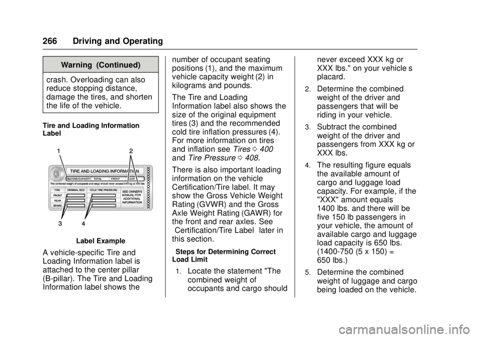 GMC SIERRA 2017  Owners Manual GMC Sierra/Sierra Denali Owner Manual (GMNA-Localizing-U.S./Canada/
Mexico-9955992) - 2017 - crc - 4/18/17
266 Driving and Operating
Warning (Continued)
crash. Overloading can also
reduce stopping dis