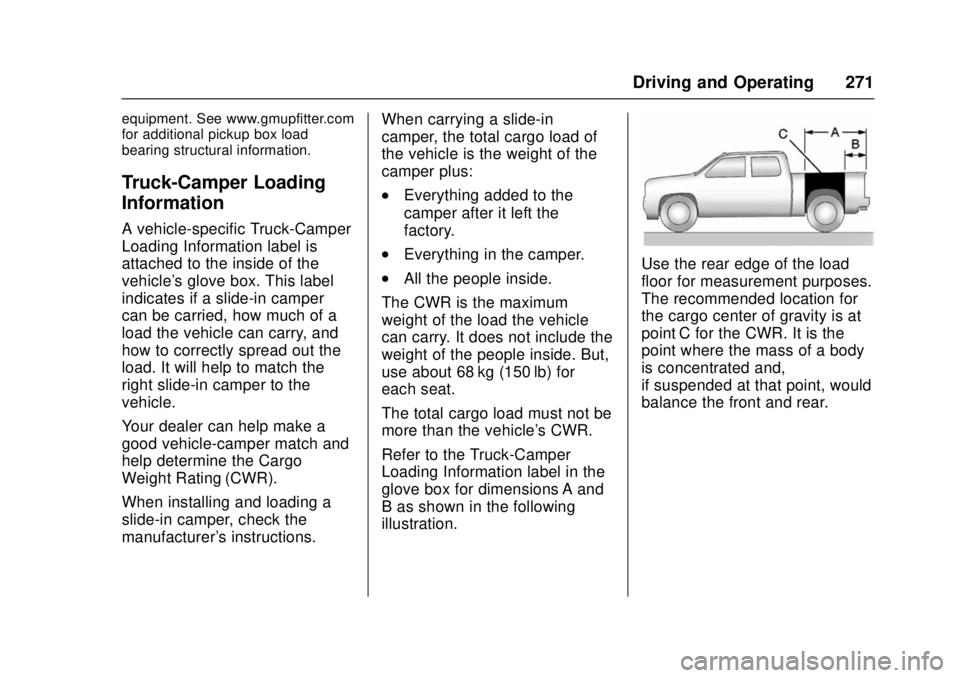 GMC SIERRA 2017 Owners Manual GMC Sierra/Sierra Denali Owner Manual (GMNA-Localizing-U.S./Canada/
Mexico-9955992) - 2017 - crc - 4/18/17
Driving and Operating 271
equipment. See www.gmupfitter.com
for additional pickup box load
be GMC SIERRA 2017 Owners Manual GMC Sierra/Sierra Denali Owner Manual (GMNA-Localizing-U.S./Canada/
Mexico-9955992) - 2017 - crc - 4/18/17
Driving and Operating 271
equipment. See www.gmupfitter.com
for additional pickup box load
be